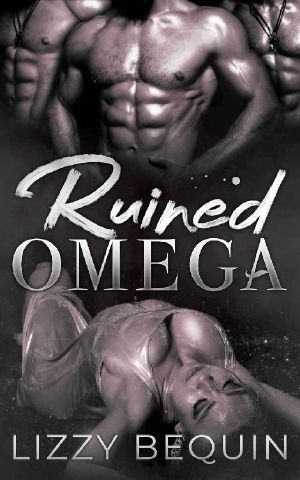 [Quarantine Omega 03] • Ruined Omega (Quarantine Omega Book 3)